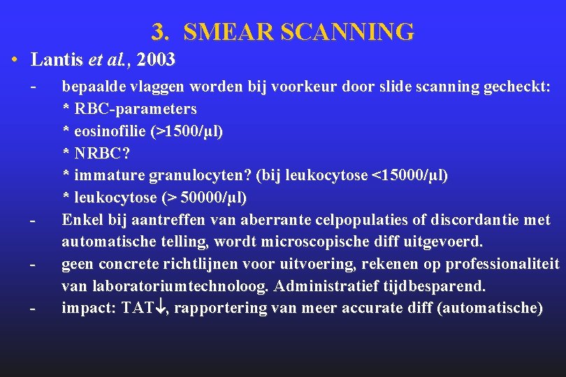 3. SMEAR SCANNING • Lantis et al. , 2003 - bepaalde vlaggen worden bij