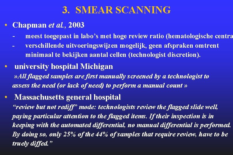 3. SMEAR SCANNING • Chapman et al. , 2003 - meest toegepast in labo’s