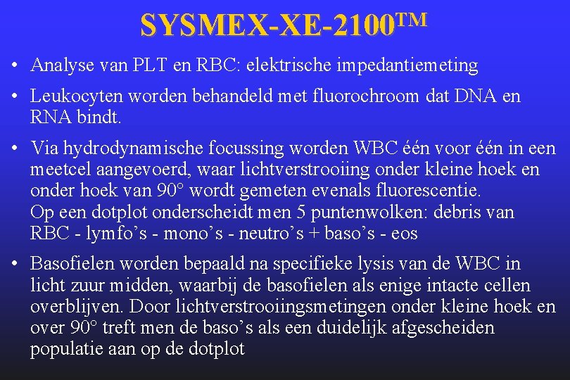 SYSMEX-XE-2100 TM • Analyse van PLT en RBC: elektrische impedantiemeting • Leukocyten worden behandeld