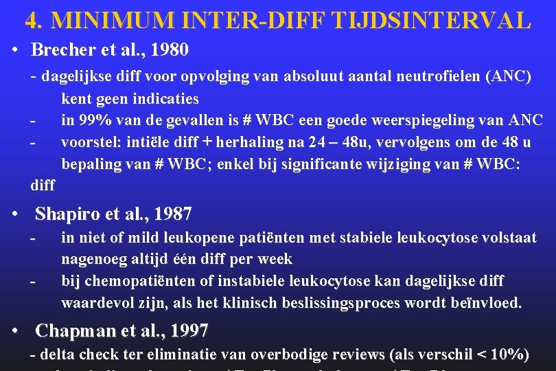 4. MINIMUM INTER-DIFF TIJDSINTERVAL • Brecher et al. , 1980 - dagelijkse diff voor