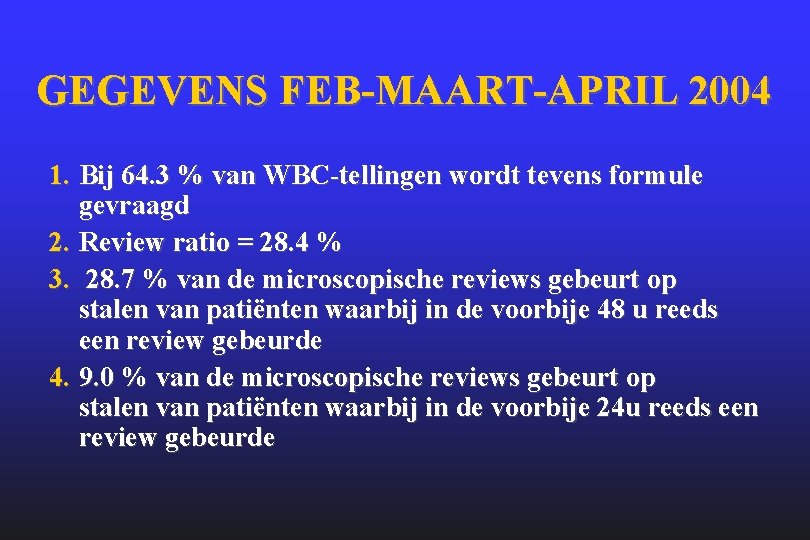 GEGEVENS FEB-MAART-APRIL 2004 1. Bij 64. 3 % van WBC-tellingen wordt tevens formule gevraagd