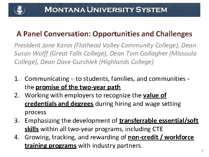 A Panel Conversation: Opportunities and Challenges President Jane Karas (Flathead Valley Community College), Dean