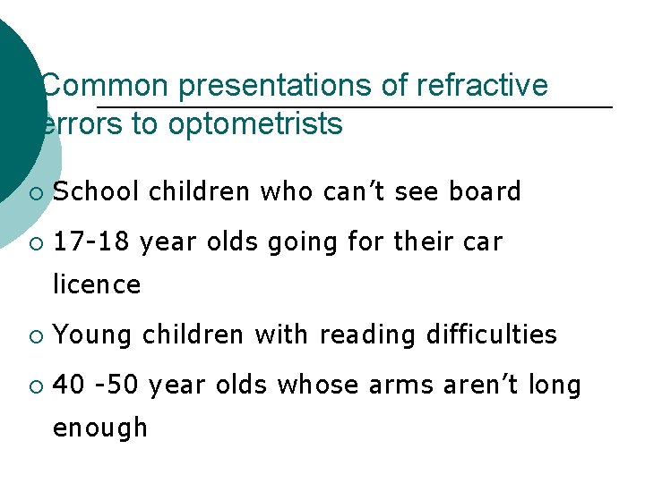 Common presentations of refractive errors to optometrists ¡ School children who can’t see board