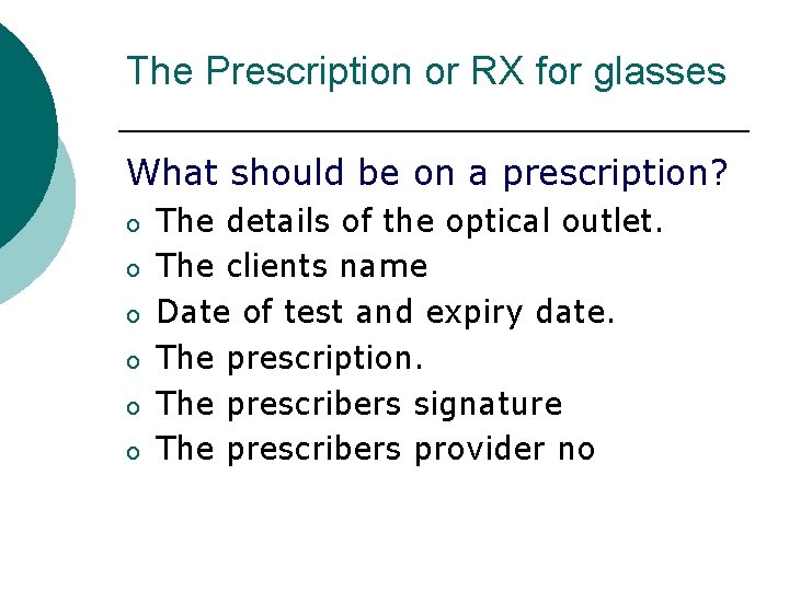 The Prescription or RX for glasses What should be on a prescription? o o