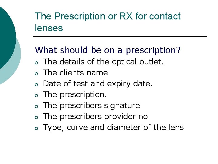 The Prescription or RX for contact lenses What should be on a prescription? o