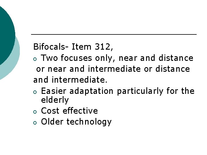 Bifocals- Item 312, o Two focuses only, near and distance or near and intermediate