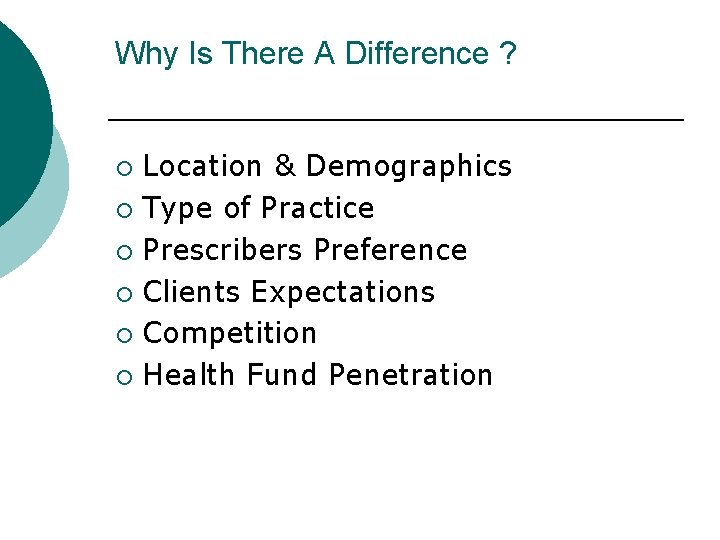 Why Is There A Difference ? Location & Demographics ¡ Type of Practice ¡