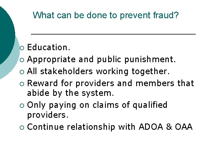 What can be done to prevent fraud? Education. ¡ Appropriate and public punishment. ¡