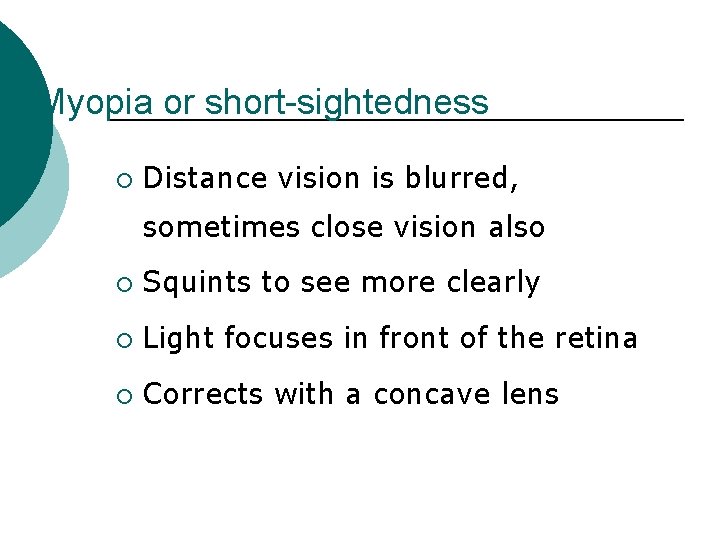 Myopia or short-sightedness ¡ Distance vision is blurred, sometimes close vision also ¡ Squints