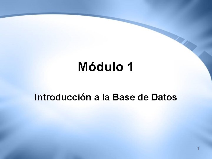 Mdulo 1 Introduccin a la Base de Datos