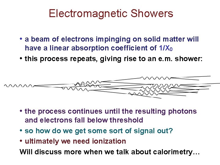 Electromagnetic Showers • a beam of electrons impinging on solid matter will have a Electromagnetic Showers • a beam of electrons impinging on solid matter will have a