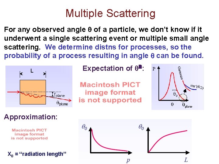 Multiple Scattering For any observed angle of a particle, we don’t know if it Multiple Scattering For any observed angle of a particle, we don’t know if it