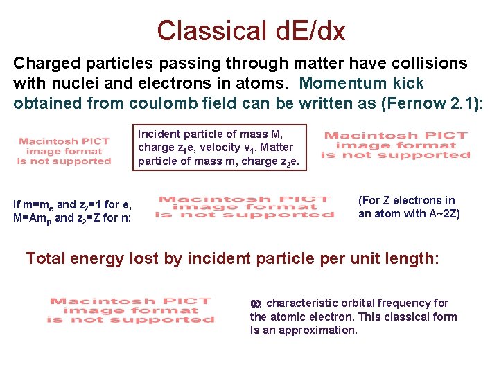 Classical d. E/dx Charged particles passing through matter have collisions with nuclei and electrons Classical d. E/dx Charged particles passing through matter have collisions with nuclei and electrons
