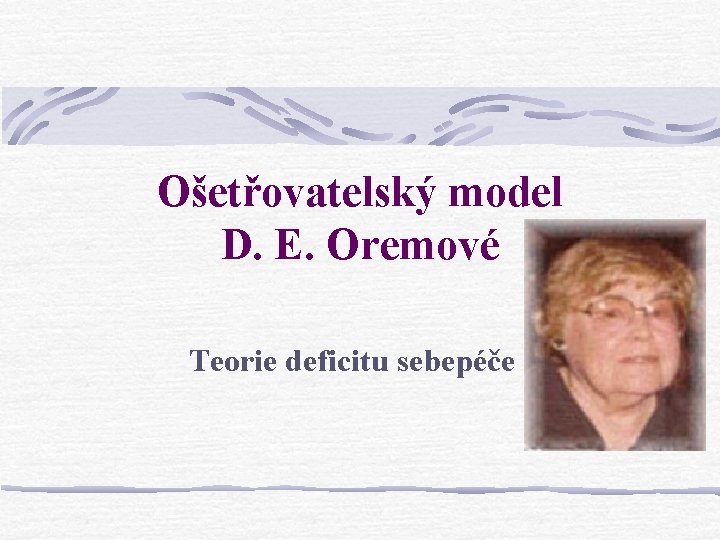 Ošetřovatelský model D. E. Oremové Teorie deficitu sebepéče 