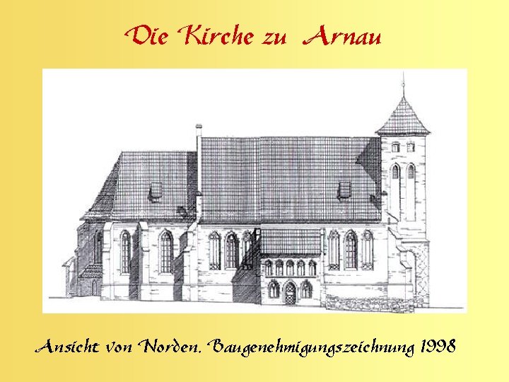 Die Kirche zu Arnau Ansicht von Norden, Baugenehmigungszeichnung 1998 