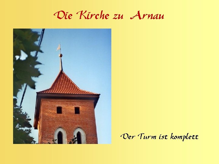 Die Kirche zu Arnau Der Turm ist komplett 
