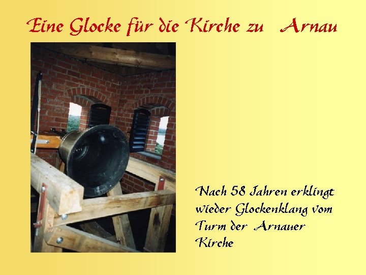 Eine Glocke für die Kirche zu Arnau Nach 58 Jahren erklingt wieder Glockenklang vom