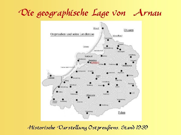 Die geographische Lage von Arnau Historische Darstellung Ostpreußens. Stand 1939 