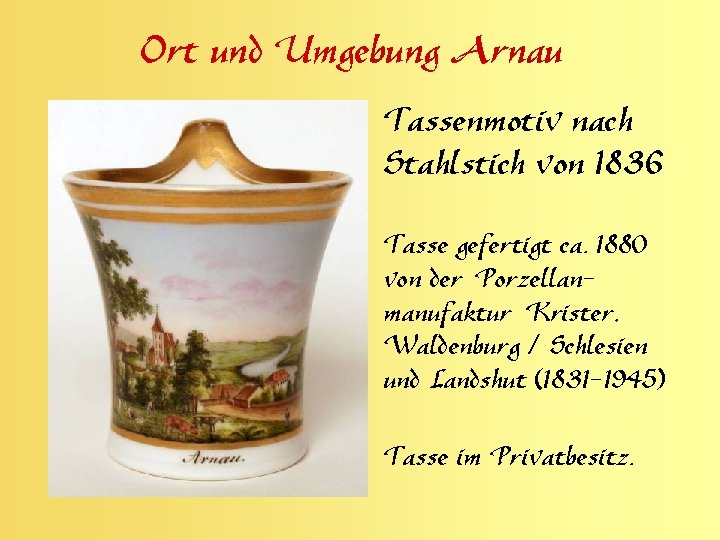 Ort und Umgebung Arnau Tassenmotiv nach Stahlstich von 1836 Tasse gefertigt ca. 1880 von