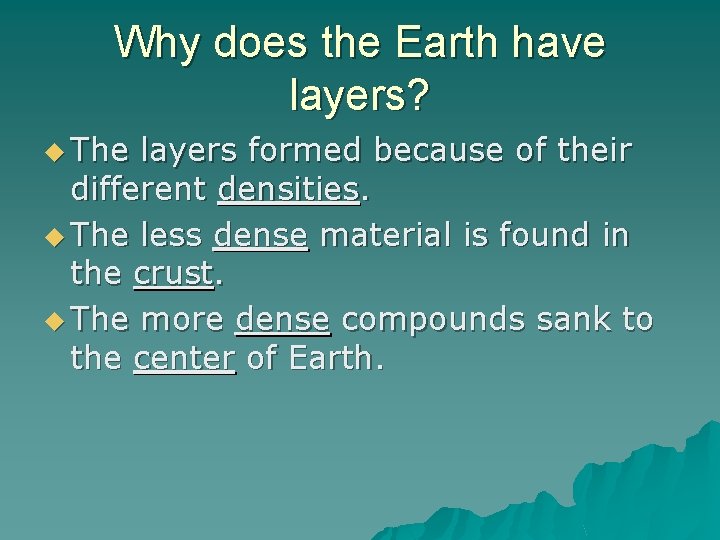 Why does the Earth have layers? u The layers formed because of their different