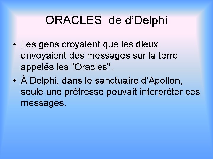 ORACLES de d’Delphi • Les gens croyaient que les dieux envoyaient des messages sur