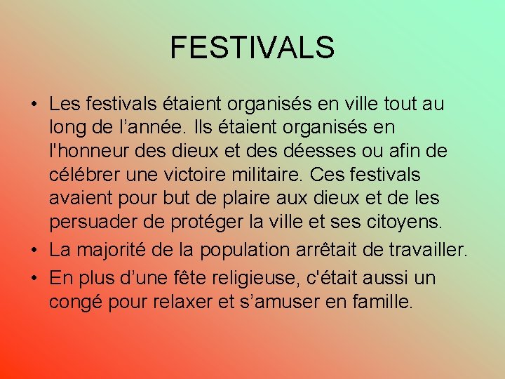 FESTIVALS • Les festivals étaient organisés en ville tout au long de l’année. Ils