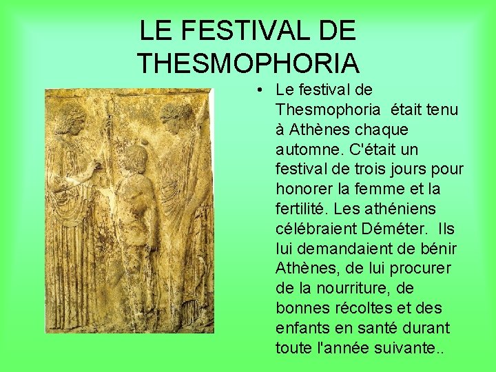 LE FESTIVAL DE THESMOPHORIA • Le festival de Thesmophoria était tenu à Athènes chaque