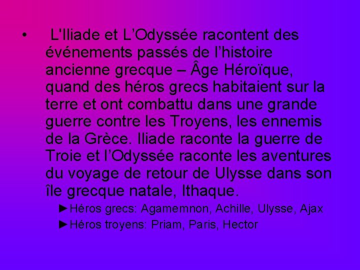  • L'Iliade et L’Odyssée racontent des événements passés de l’histoire ancienne grecque –