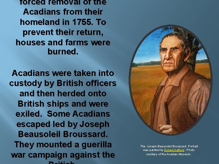 forced removal of the Acadians from their homeland in 1755. To prevent their return,