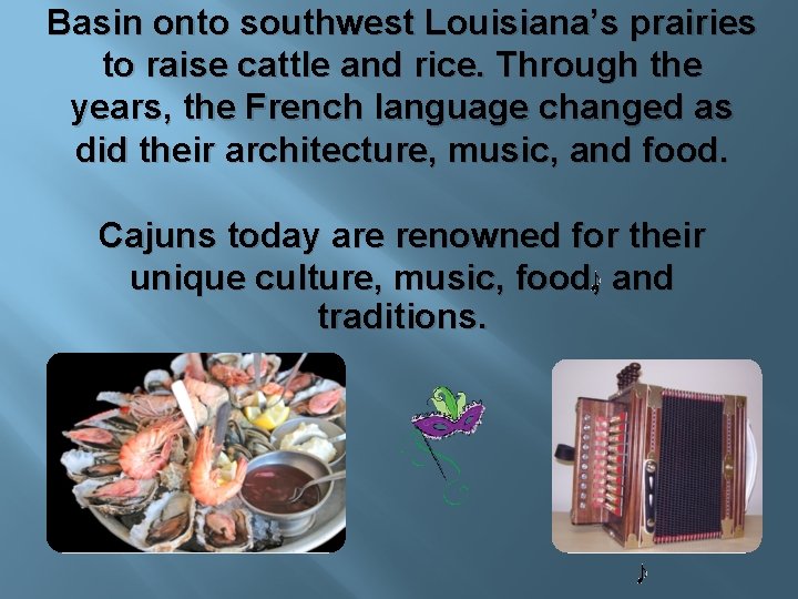 Basin onto southwest Louisiana’s prairies to raise cattle and rice. Through the years, the