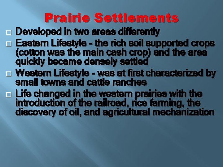 Prairie Settlements � � Developed in two areas differently Eastern Lifestyle - the rich