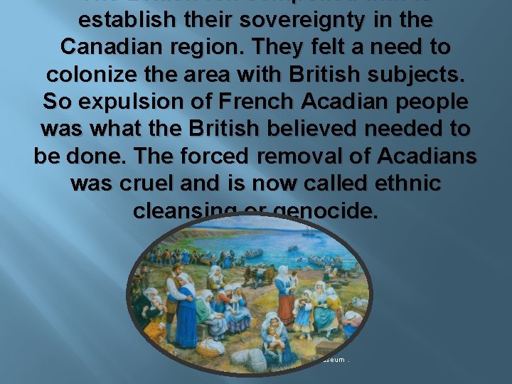 The British felt compelled that to establish their sovereignty in the Canadian region. They