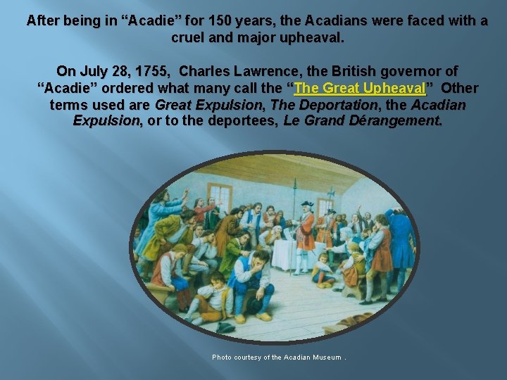 After being in “Acadie” for 150 years, the Acadians were faced with a cruel