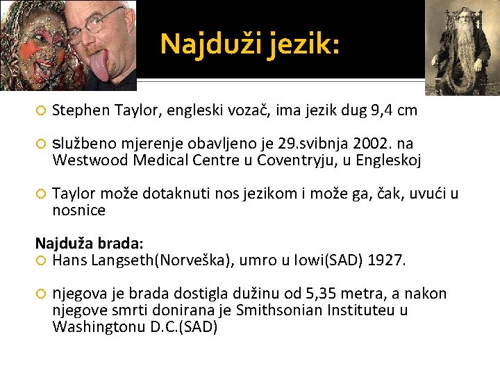 Najduži jezik: Stephen Taylor, engleski vozač, ima jezik dug 9, 4 cm službeno mjerenje