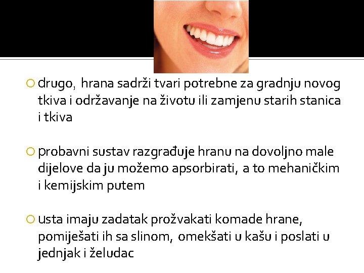 hrana sadrži tvari potrebne za gradnju novog tkiva i održavanje na životu ili zamjenu
