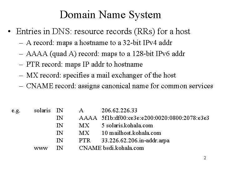 Domain Name System • Entries in DNS: resource records (RRs) for a host –