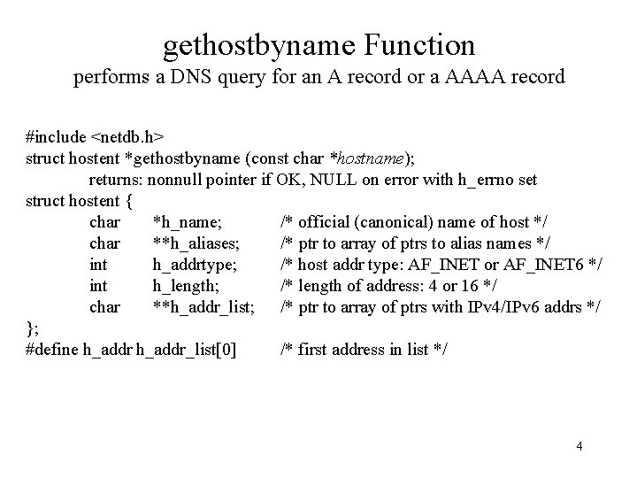 gethostbyname Function performs a DNS query for an A record or a AAAA record