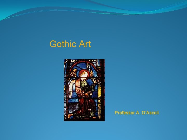 Gothic Art Professor A. D’Ascoli 