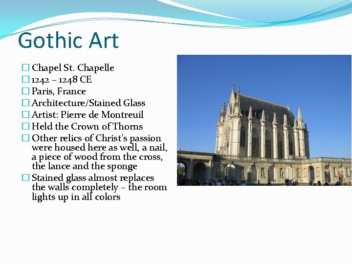 Gothic Art � Chapel St. Chapelle � 1242 – 1248 CE � Paris, France