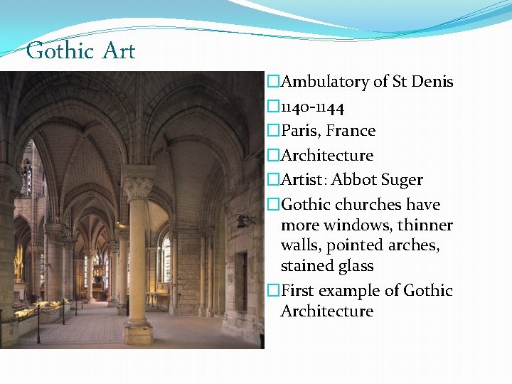 Gothic Art �Ambulatory of St Denis � 1140 -1144 �Paris, France �Architecture �Artist: Abbot