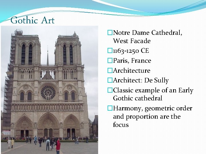 Gothic Art �Notre Dame Cathedral, West Facade � 1163 -1250 CE �Paris, France �Architecture