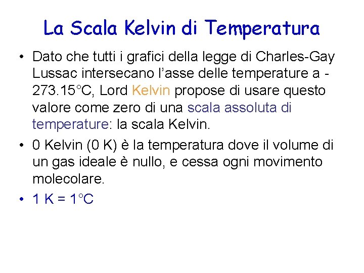 La Scala Kelvin di Temperatura • Dato che tutti i grafici della legge di