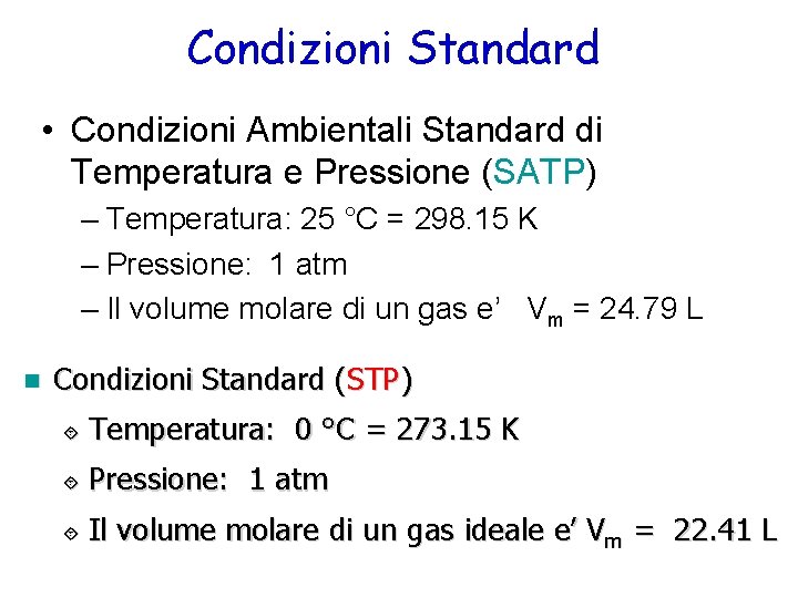 Condizioni Standard • Condizioni Ambientali Standard di Temperatura e Pressione (SATP) – Temperatura: 25