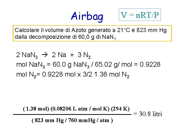 Airbag V = n. RT/P Calcolare il volume di Azoto generato a 21°C e