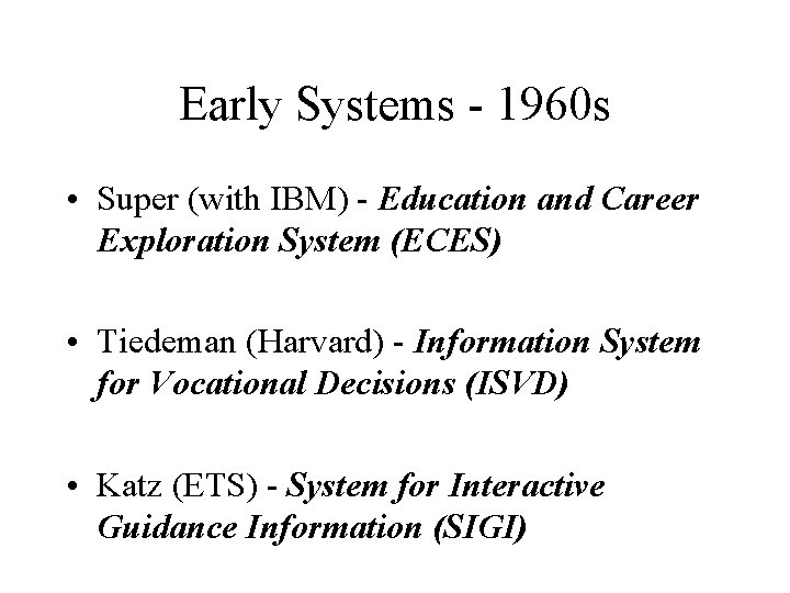 Early Systems - 1960 s • Super (with IBM) - Education and Career Exploration