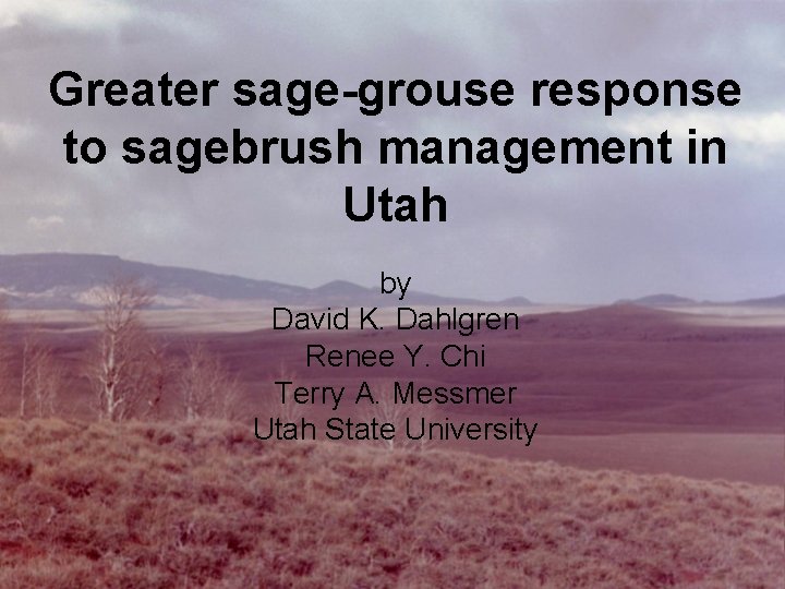 Greater sage-grouse response to sagebrush management in Utah by David K. Dahlgren Renee Y.