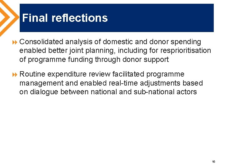 Final reflections 8 Consolidated analysis of domestic and donor spending enabled better joint planning,