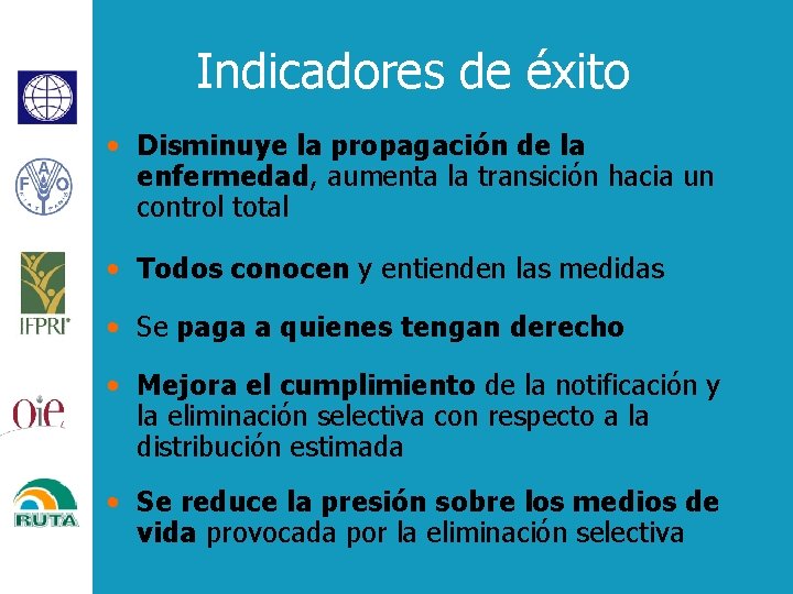 Indicadores de éxito • Disminuye la propagación de la enfermedad, aumenta la transición hacia