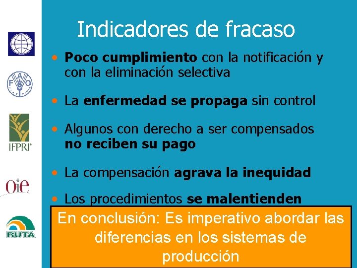 Indicadores de fracaso • Poco cumplimiento con la notificación y con la eliminación selectiva