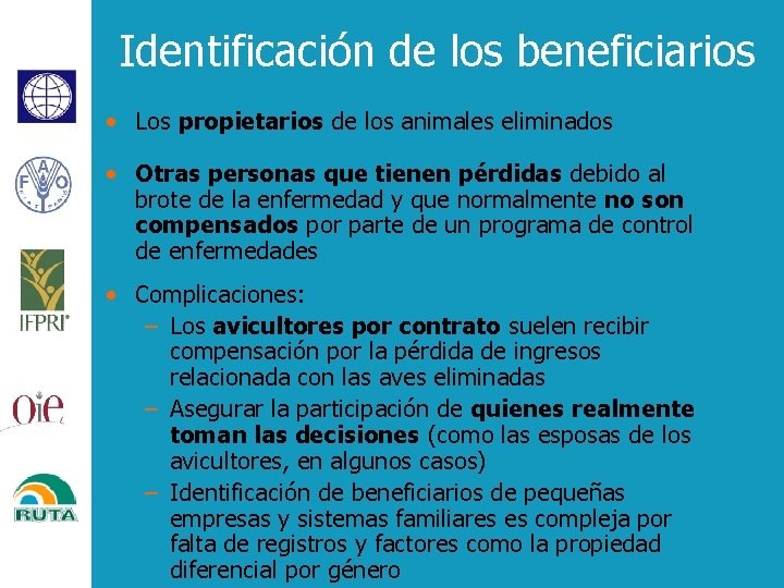 Identificación de los beneficiarios • Los propietarios de los animales eliminados • Otras personas